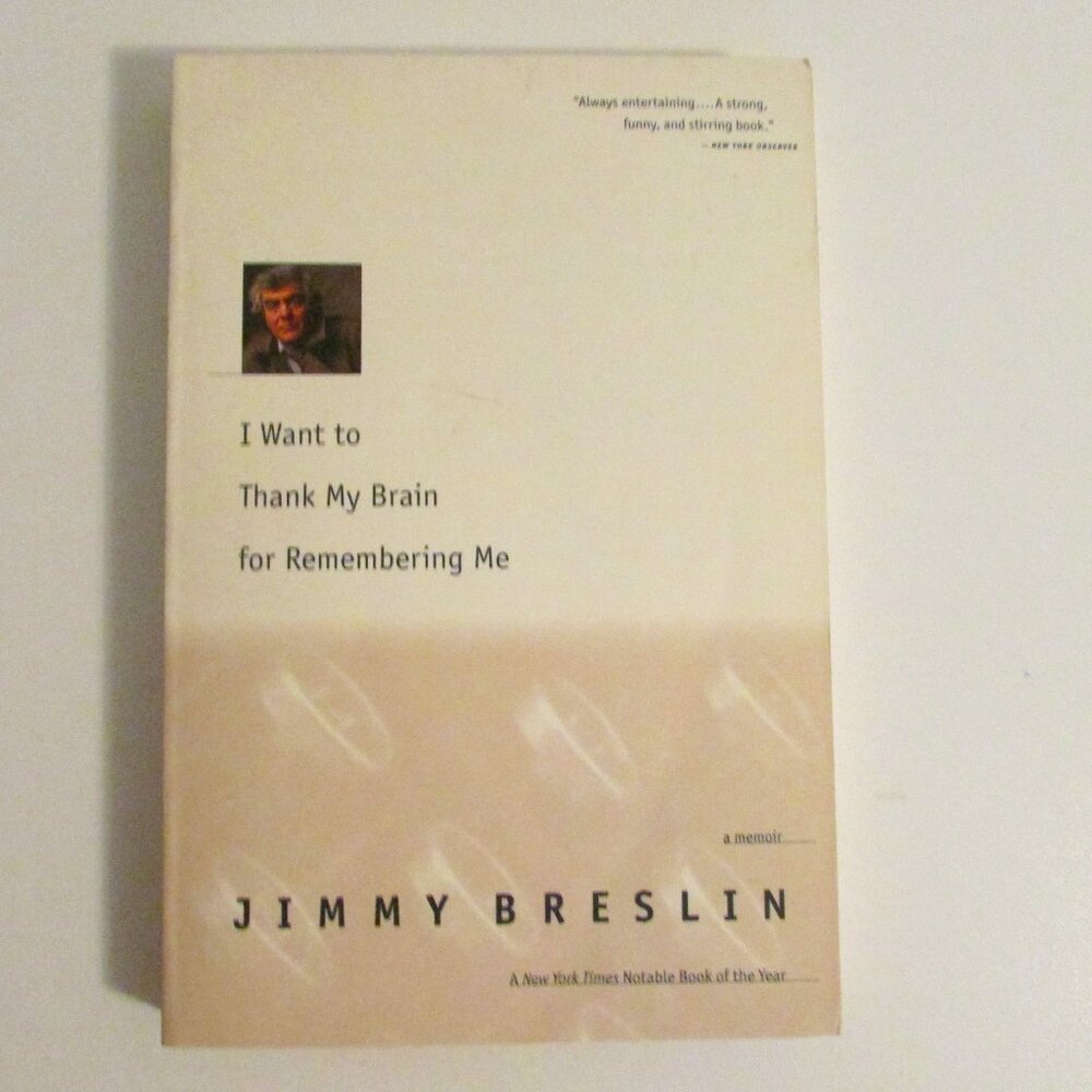 NEW Book - I Want to Thank My Brain for Remembering Me by Jimmy Breslin
